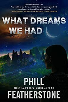 What Dreams We Had by Phill Featherstone