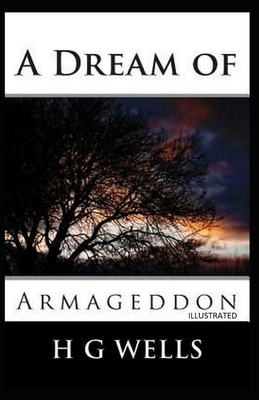 A Dream of Armageddon Illustrated by H.G. Wells