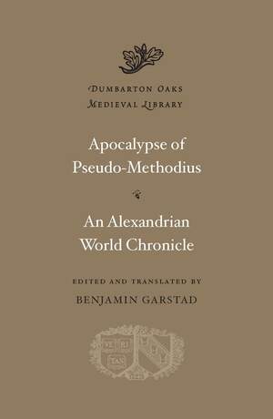 Apocalypse of Pseudo-Methodius / An Alexandrian World Chronicle by Pseudo-Methodius, Unknown