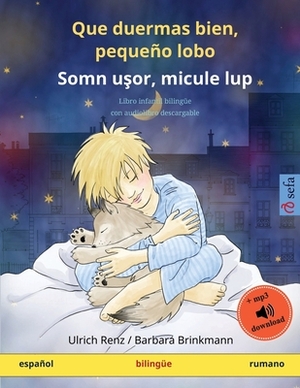 Que duermas bien, pequeño lobo - Somn u&#351;or, micule lup (español - rumano): Libro infantil bilingüe con audiolibro descargable by Ulrich Renz