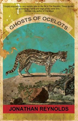 Ghosts of Ocelots by Jonathan Reynolds