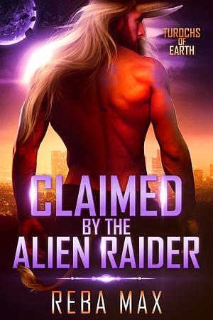 Claimed by the Alien Raider by Reba Max