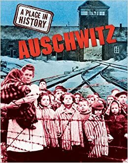 A Place in History: Auschwitz by Sean Sheehan