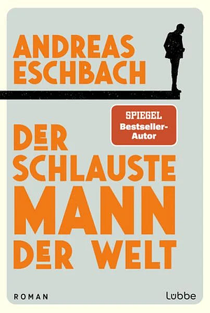 Der schlauste Mann der Welt by Andreas Eschbach