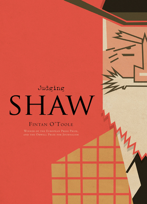 Judging Shaw: The Radicalism of GBS by Fintan O'Toole
