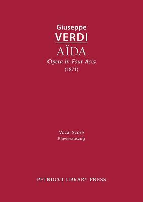 Aida, Opera in Four Acts: Vocal Score by Giuseppe Verdi