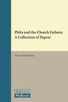 Philo and the Church Fathers: A Collection of Papers by David T. Runia