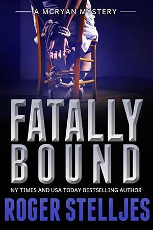 Fatally Bound by Roger Stelljes