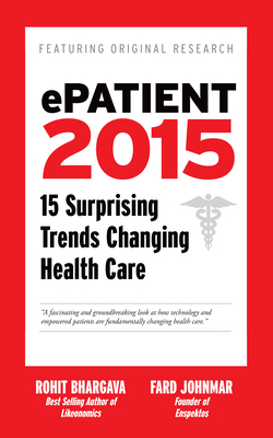 Epatient 2016: 16 Surprising Trends Changing Health Care by Fard Johnmar, Rohit Bhargava