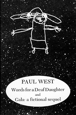 Words for a Deaf Daughter and Gala: A Fictional Sequel by Paul West