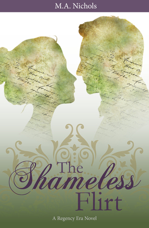 The Shameless Flirt by M.A. Nichols