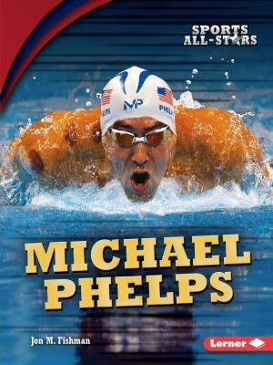 Michael Phelps by Jon M. Fishman