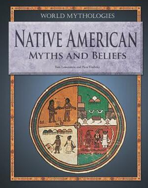 Native American Myths and Beliefs by Tom Lowenstein, Piers Vitebsky