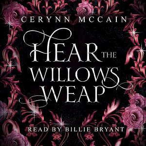 Hear the Willows Weap by Cerynn McCain