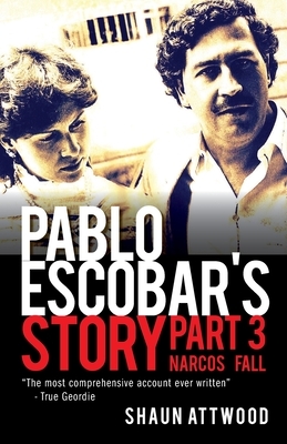 Pablo Escobar's Story 3 by Shaun Attwood