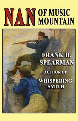 Nan of Music Mountain by Frank H. Spearman