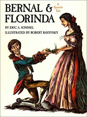 Bernal & Florinda: A Spanish Tale by Eric A. Kimmel