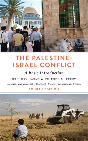 The Palestine-Israel Conflict: A Basic Introduction - Fourth Edition by Todd M. Ferry, Gregory Harms