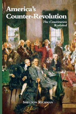 America's Counter-Revolution: The Constitution Revisited by Sheldon Richman