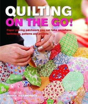 Quilting on the Go Paperback Jan 01, 2012 Jessica Alexandrakis by Na, Na