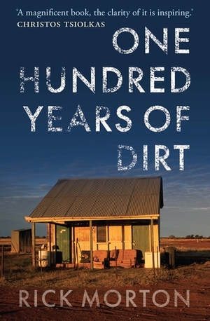 One Hundred Years of Dirt by Rick Morton
