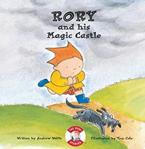 Rory and His Magic Castle by Tom Cole, Andrew Wolffe