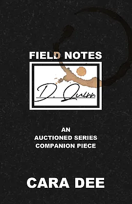 Field Notes: D. Quinn by Cara Dee