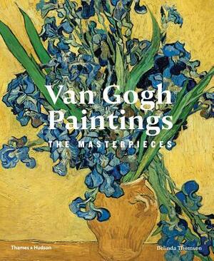 Van Gogh Paintings: The Masterpieces by Belinda Thomson