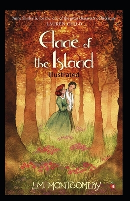 Anne of the Island Illustrated by L.M. Montgomery