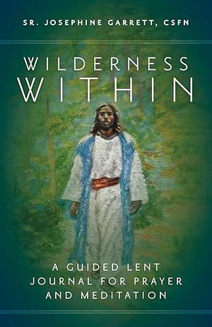 Wilderness Within by Sr. Josephine Garrett