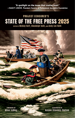 Project Censored's State of the Free Press 2025 by Andy Lee Roth, Mickey Huff, Shealeigh Voitl