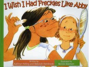 I Wish I Had Freckles Like Abby by Kathryn Heling, Deborah Hembrook