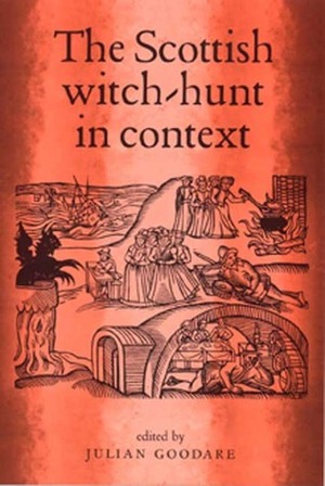The Scottish Witch-Hunt in Context by Julian Goodare