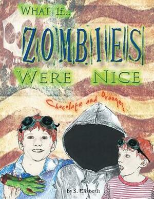 What If... Zombies Were Nice: Chocolate and Oranges by S. Elizabeth