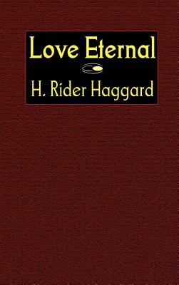 Love Eternal by H. Rider Haggard