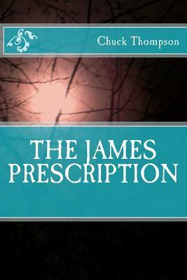 The James Prescription by Chuck Thompson