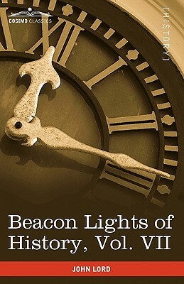 Beacon Lights of History, Vol. VII: Great Women (in 15 Volumes) by John Lord