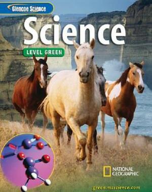 Glencoe Integrated Iscience, Level Green, Grade 7, Student Edition by McGraw Hill