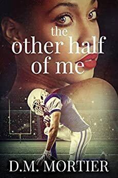 The Other Half of Me by D.M. Mortier