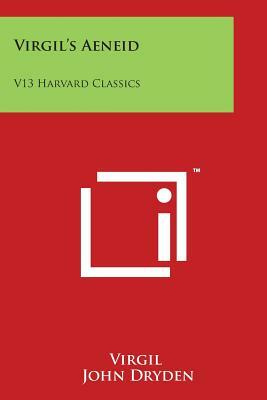Virgil's Aeneid: V13 Harvard Classics by Virgil