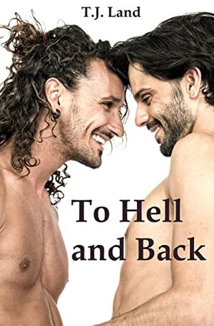 To Hell and Back by T.J. Land