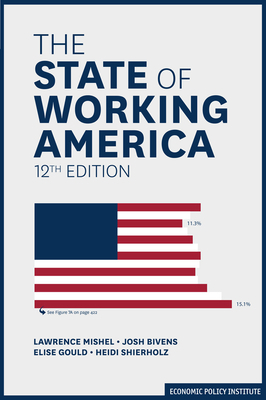 The State of Working America by Elise Gould, Josh Bivens, Lawrence Mishel