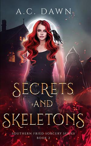 Secrets and Skeletons: A Witchy Women's Fiction Romantic Comedy by A.C. Dawn