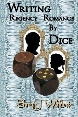 Writing Regency Romance by Dice by Sarah Waldock