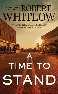 A Time to Stand by Robert Whitlow