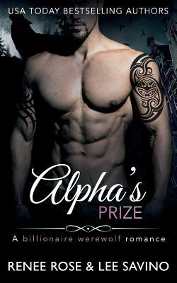 Alpha's Prize: A Werewolf Romance by Renee Rose, Lee Savino