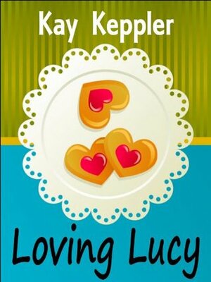Loving Lucy by Kay Keppler