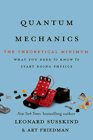 Quantum Mechanics: The Theoretical Minimum by Art Friedman, Leonard Susskind