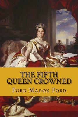 The fifth queen crowned (the fifth queen trilogy #3) by Ford Madox Ford