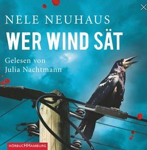 Wer Wind sät by Nele Neuhaus